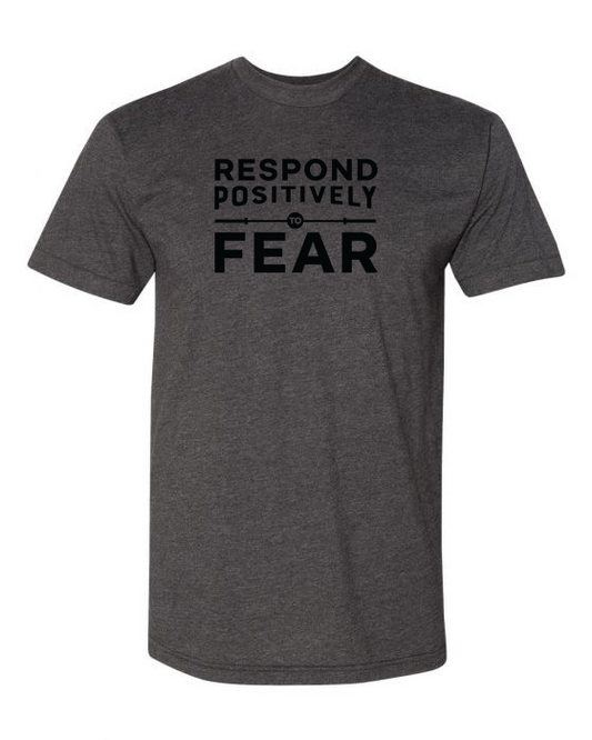 Respond Positively To Fear T-Shirt